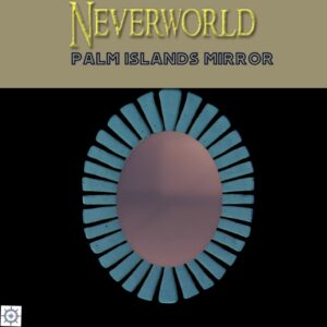 NEVERWORLD PALM ISLANDS MIRROR